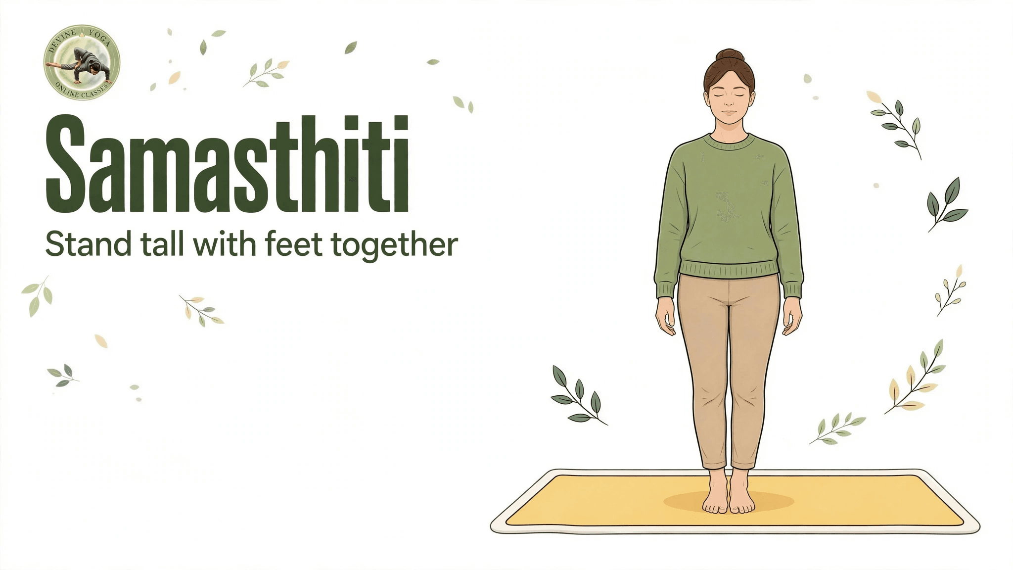Samasthiti: standing tall with feet together